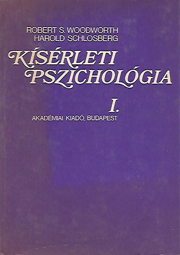 Woodworth, R.S.-Schlosberg, H. - Kísérleti pszichológia I.