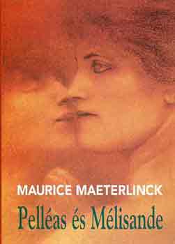 Maurice Maeterlinck - Pell�as �s M�lisande