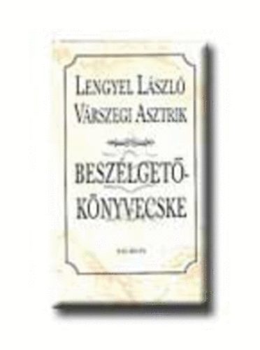 Lengyel Lszl, Vrszegi Asztrik - BESZLGET-KNYVECSKE