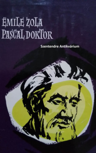 mile Zola, Pr Judit (szerk.), Ford.: Antal Lszl - Pascal doktor - A Rougon-Macquart csald