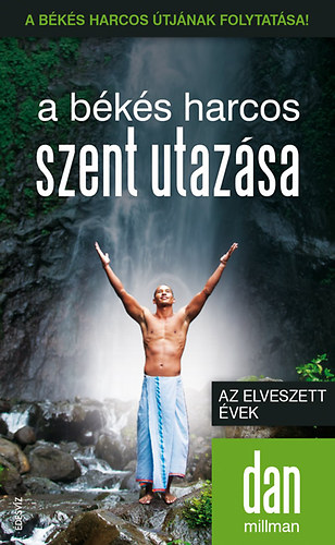 Dan Millman - A bks harcos szent utazsa - Az elveszett vek