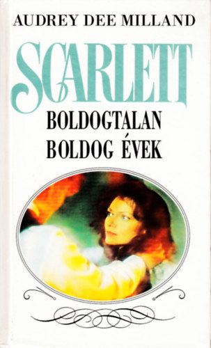 Audrey Dee Milland - Scarlett: Boldogtalan boldog évek