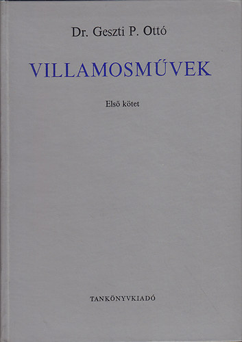 Dr. Geszti P. Ott - Villamosmvek I-II.