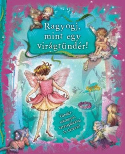 Csontos Erika (szerk.) - Ragyogj, mint egy virgtndr!