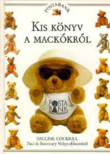 Pauline Cockrill, Szerk.: Rvy Katalin, Ford.: Kiss Zsuzsa - Kis knyv a mackkrl (Marmaduke; Mlus; Cuccos Puccos; Micimack; Parramatta Paul; Claus; Big Ben; Ahsoo; Bing !; Csps Paprika; Arthur; Gigi; Big Teddy; Lindy; Eddie; Still Hope; Pajti; Legesleg; Briscoe rhlgy; Franci; Dickie; Rooseve