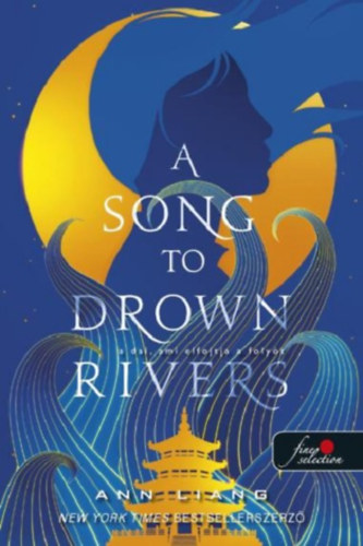 Liang, Ann - A Song To Drown Rivers - A dal, ami elfojtja a foly�t