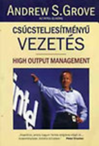 Andrew S. Grove, Andrew S. Grove - Csúcsteljesítményű vezetés (High Output Management)