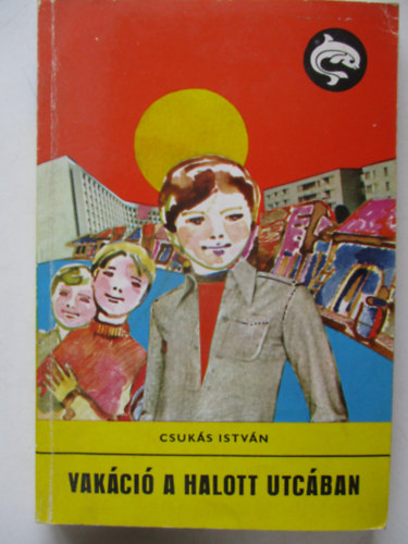 Csukás István, Szerk.: Rónaszegi Miklós, Graf.: Miklósovits László - Vakáció a halott utcában (Saját képpel)