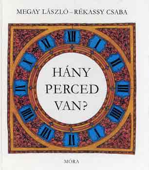Megay Lszl-Rkassy Csaba - Hny perced van?