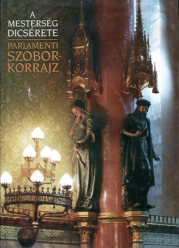 Buza Pter-Gadnyi Gyrgy - A mestersg dcsrete (parlamenti szoborkorrajz)
