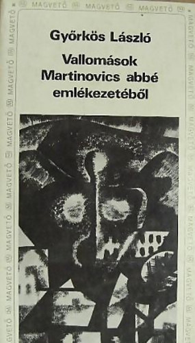 Győrkös László - Vallomások Martinovics abbé emlékezetéből