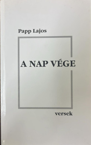 Papp Lajos - A nap vége - Versek