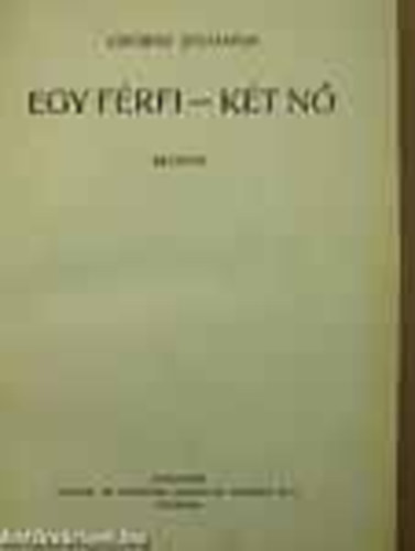 Zsigray J�lianna - Egy f�rfi - k�t n�