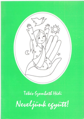 Tőkes-Szombath Hédi - Neveljünk együtt!