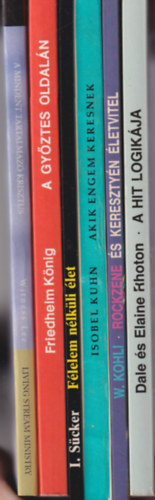 W. Kohli, Isobel Kuhn, I. dr. Scker, Friedhelm Knig - 6 db vallsi knyv: A hit logikja + Rock zene ... s  keresztyn letvitel + Akik engem keresnek + Flelem nlkli let + A gyztes oldaln + A mindent tartalmaz Krisztus