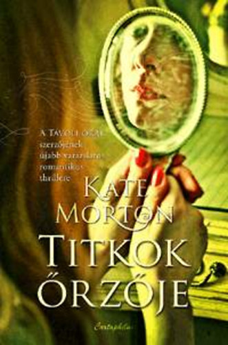 Kate Morton - Titkok rzje