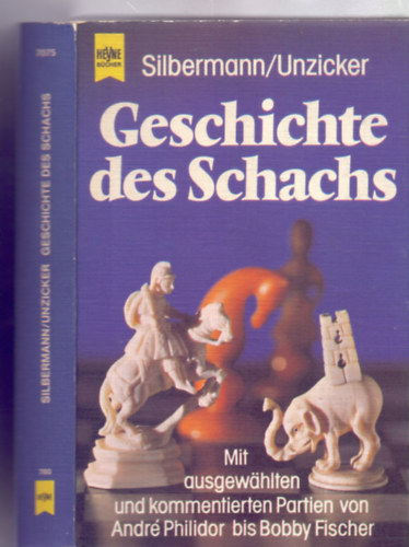 Dr.Jacob Silbermann (Autor), Wolfgang Unzicker (Autor) - Geschichte des Schachs - Mit ausgewhlten und kommentierten Partien von Andre Philidor bis Bobby Fischer