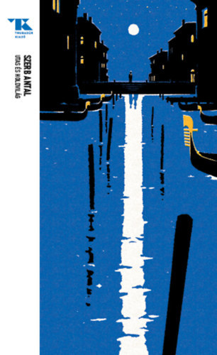 Szerb Antal - Utas és holdvilág