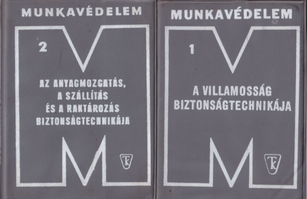 dr. Hajdu Lszl, Klmn Ivn, Dr. Somogyi Endre - Munkavdelem 1-2. A villamossg biztonsgtechnikja, Az anyagmozgats, a szllts s a raktrozs biztonsgtechnikja