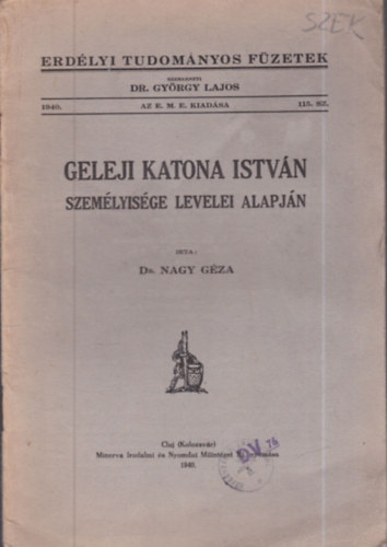 Dr. Gy�rgy Lajos (szerk.) - Geleji Katona Istv�n szem�lyis�ge levelei alapj�n (Erd�lyi Tudom�nyos F�zetek)