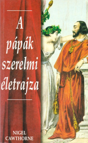 Nigel Cawthorne - A p�p�k szerelmi �letrajza