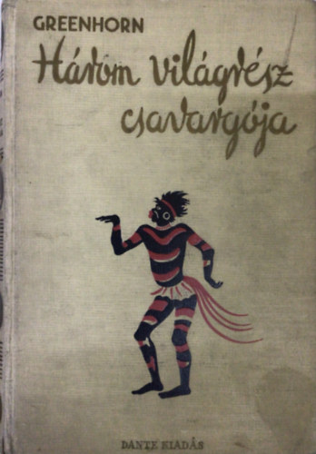 Greenhorn - Három világrész csavargója (Kalandos utazások)
