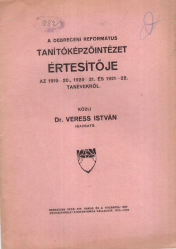 Dr. Veress István - A Debreceni Református Tanítóképzőintézet értesítője az 1919-20., és 1921-22. tanévekről
