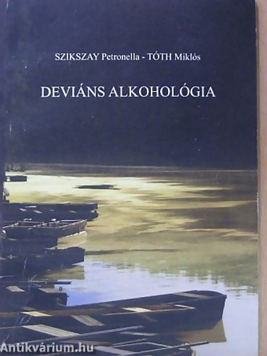 Szikszay Petronella-Tóth Miklós - Deviáns alkohológia