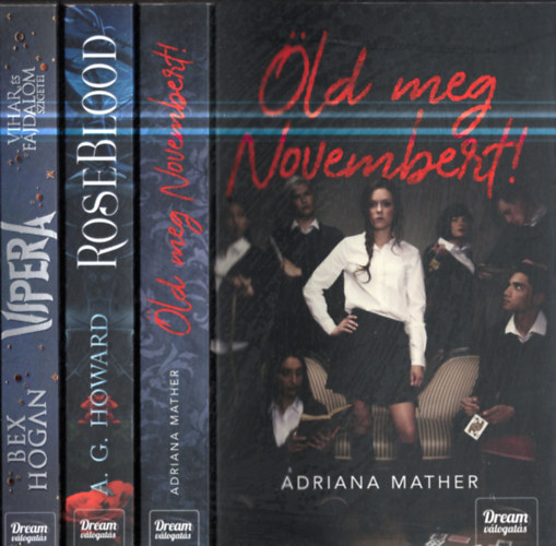 Adriana Mather, A. G. Howard, Bex Hogan - 3 db. Dream válogatás: Öld meg Novembert ! + A rózsa vére + Vipera (Vihar és fájdalom szigetei)