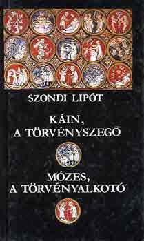 Szondi Lipt - Kin, a trvnyszeg - Mzes, a trvnyalkot