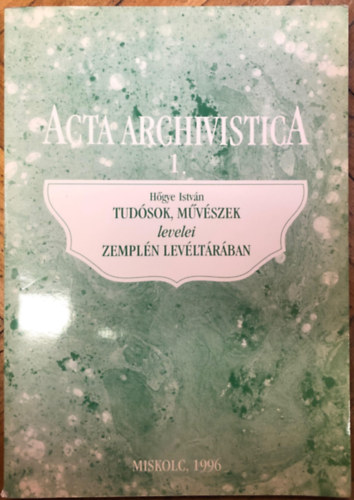 Dobrossy Istvn (szerkeszt) - Tudsok, mvszek levelei Zempln levltrban.Acta Archivistica 1.