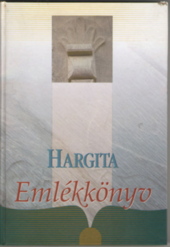Ferencz Imre ( szerk.) - Hargita Eml�kk�nyv 1.