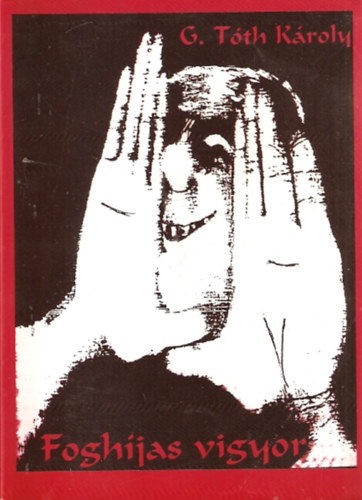 G. Tóth Károly - Foghíjas vigyor...