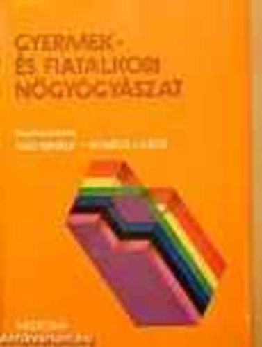 Sas Mihály- Kovács Lajos (szerk.) - Gyermek- és fiatalkori nőgyógyászat