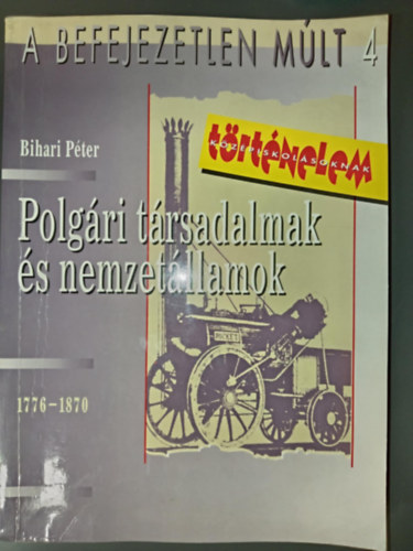 Bihari P�ter - Polg�ri t�rsadalmak �s nemzet�llamok (A Befejezetlen M�lt 4. )