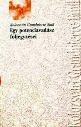 Kolozsvri Grandpierre Emil - Egy potenciavadsz fljegyzsei