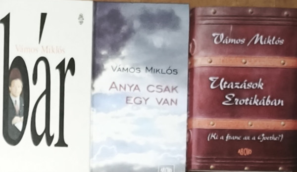 Vámos Miklós - 3db Vámos Miklós mű - Utazások Erotikában, Anya csak egy van, Bár