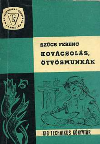Sz�cs Ferenc - Kov�csol�s, �tv�smunk�k