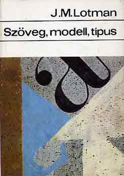 J.M. Lotman - Szöveg, modell, típus