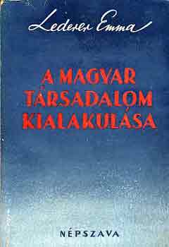 Lederer Emma - A magyar trsadalom kialakulsa