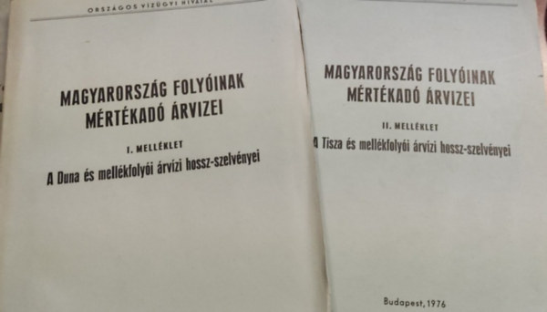 Magyarorszg folyinak mrtkad rvizei I-II. mellklet: A Duna s mellkfolyi rvzi hossz-szelvnyei + A Tisza s mellkfolyi rvzi hossz-szelvnyei