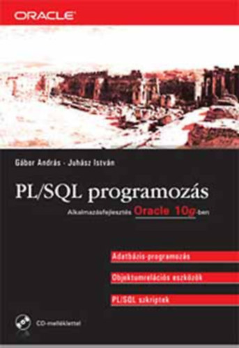 Gábor András Juhász István - PL/SQL programozás - Alkalmazásfejlesztés Oracle 10 g-ben - Alkalmazásfejlesztés Oracle 10g-ben (Gábor András szerző által dedikált)