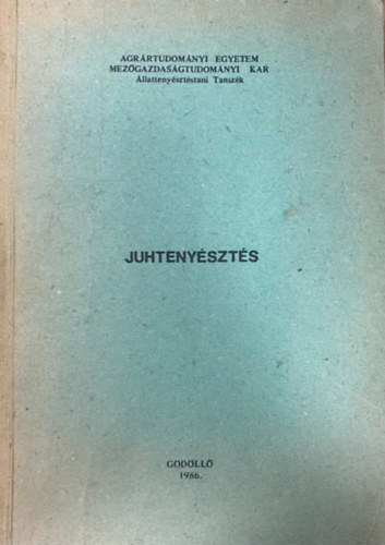 Dr. Bed Sndor, Dr. Sfr Lszl, Barcskn Dr. Tth Gabriella - Juhtenyszts. Agrrtudomnyi Egyetem Mezgazdasgtudomnyi Kar. llattenysztsi tanszk.