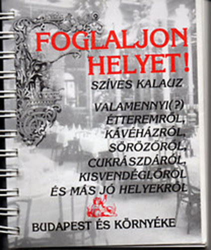 Ab Ovo alkot�k�z�ss�ge - Foglaljon helyet! (sz�ves kalauz valamennyi (?) �tteremr�l,...)