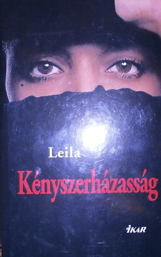 Leila, Sherry Jones - K�nyszerh�zass�g + Aisha, a Pr�f�ta szerelme ( 2 db k�nyv )