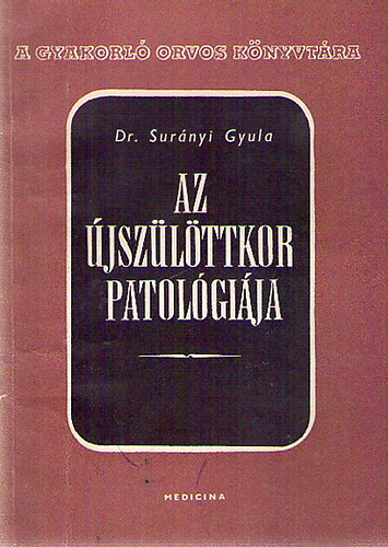 Dr. Surányi Gyula - Az újszülöttkor patológiája