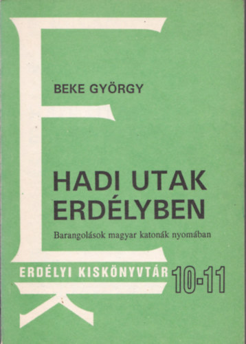Beke Gy�rgy - Hadi utak Erd�lyben