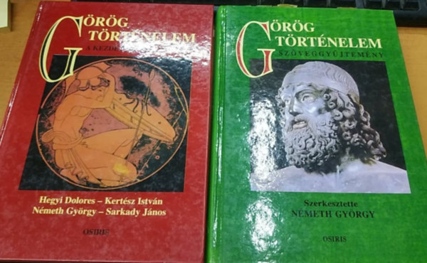 Nmeth Gyrgy, Hegyi Dolores, Kertsz Istvn, Sarkady Jnos - Grg trtnelem: A kezdetektl Kr.e. 30-ig + Grg trtnelem: Szveggyjtemny