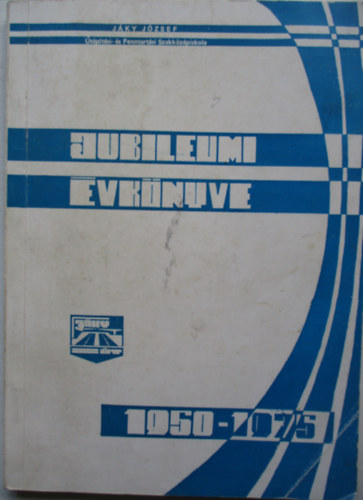 Jky Jzsef tptsi- s Fenntartsi Szakkzpiskola Jubileumi vknyve 1950-1975 + Emlklap