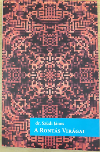 Dr. Szüdi János - A rontás virágai